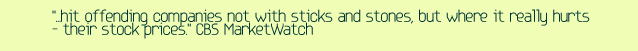 Hit offending companies not with sticks and stones, but where it really hurts-their stock prices. CBS MarketWatch