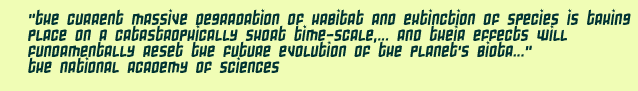 The current massive degradation of habitat and extinction of species is taking place on a catastrophically short time-scale,... and their effects will fundamentally reset the future evolution of the planet's biota...